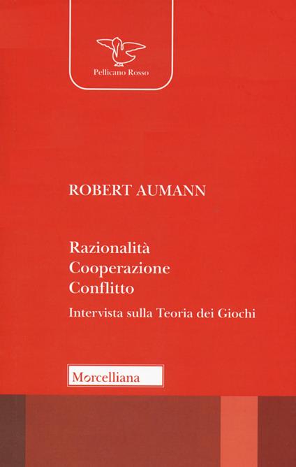 Razionalità, cooperazione, conflitto. Intervista sulla teoria dei giochi. Nuova ediz. - Robert J. Aumann - copertina