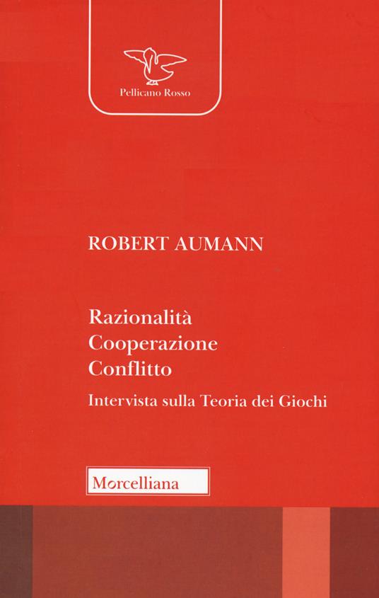 Razionalità, cooperazione, conflitto. Intervista sulla teoria dei giochi. Nuova ediz. - Robert J. Aumann - copertina