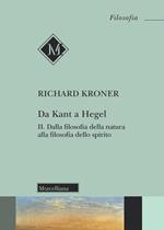 Da Kant a Hegel. Vol. 2: Dalla filosofia della natura alla filosofia dello spirito.