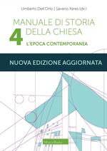 Manuale di storia della Chiesa. Nuova ediz.. Vol. 4: L'epoca contemporanea. Dalla Rivoluzione francese al Vaticano II e alla sua recezione (1789-2022)