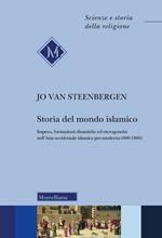 Storia del mondo islamico. Impero, formazioni dinastiche ed eterogeneità nell'Asia occidentale islamica pre-moderna (600-1800)