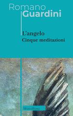 L'angelo. Cinque meditazioni