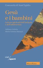 Gesù e i bambini. Letture spirituali dell'infanzia e dell'adolescenza