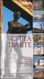 Città d'arte. Località, storia, musei, monumenti, chiese