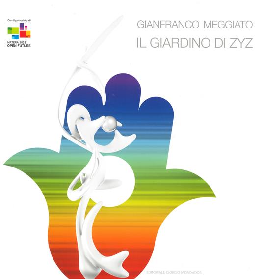 Gianfranco Meggiato. Il giardino di Zyz. Catalogo della mostra (Matera, 15 luglio-10 settembre 2019). Ediz. a colori - Daniela Brignone - copertina