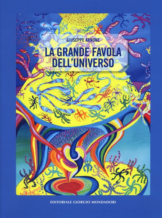 La grande favola dell'universo. Ediz. a colori - Giuseppe Arnone - copertina