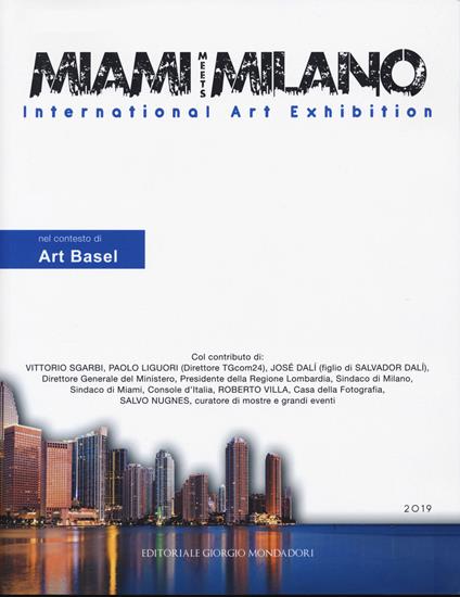 Miami meets Milano. International art exhibition. Catalogo della mostra (Miami, 1-6 dicembre 2018) Ediz. italiana e inglese - copertina