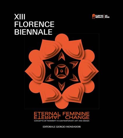 XIII Florence Biennale. Eternal feminine, eternal change. Concept of femininity in contemporary art and design. Ediz. a colori - copertina