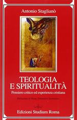 Teologia e spiritualità. Pensiero critico ed esperienza cristiana