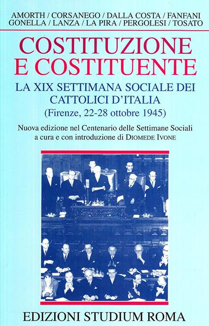 Costituzione e costituente. La XIX Settimana sociale dei cattolici d'Italia (Firenze, 22-28 ottobre 1945) - copertina