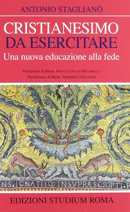 Cristianesimo da esercitare. Una nuova educazione alla fede - Antonio Staglianò - copertina