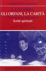 La guerra, gli orfani, la carità. «Non mi sono dato pace». Scritti spirituali