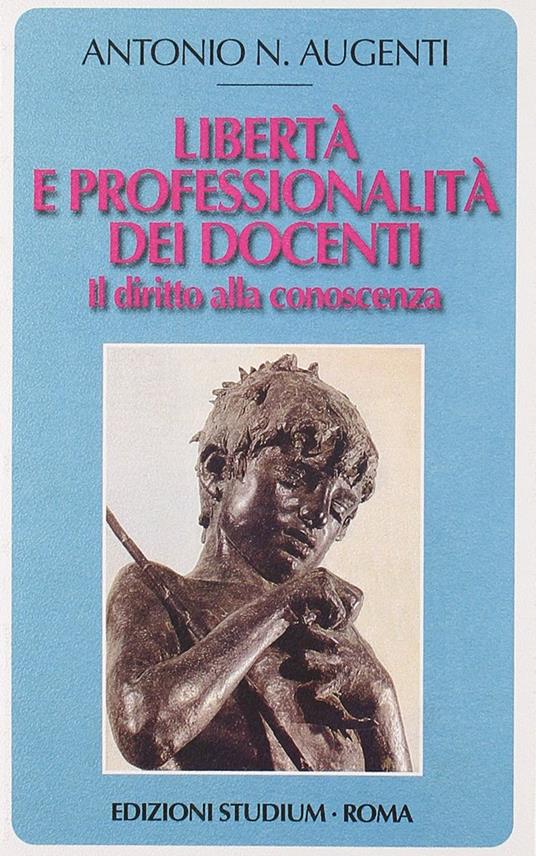 Libertà e professionalità dei docenti. Il diritto alla conoscenza - Antonio Augenti - copertina