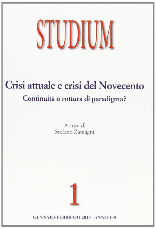 Studium (2013). Vol. 1: Crisi attuale e crisi del Novecento: continuità o rottura di paradigma? - copertina