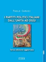 I partiti politici italiani dall'unità ad oggi. Ediz. ampliata