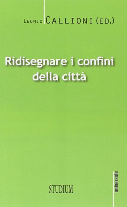 Ridisegnare i confini di una città - Leonio Callioni - copertina