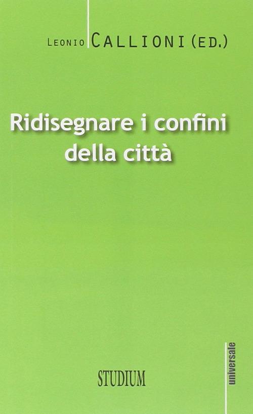 Ridisegnare i confini di una città - Leonio Callioni - copertina