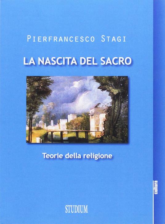 La nascita del sacro. Teorie della religione - Pierfrancesco Stagi - copertina