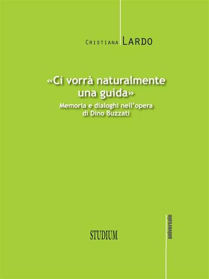 «Ci vorrà naturalmente una guida». Memoria e dialoghi nell'opera di Dino Buzzati - Cristiana Lardo - ebook