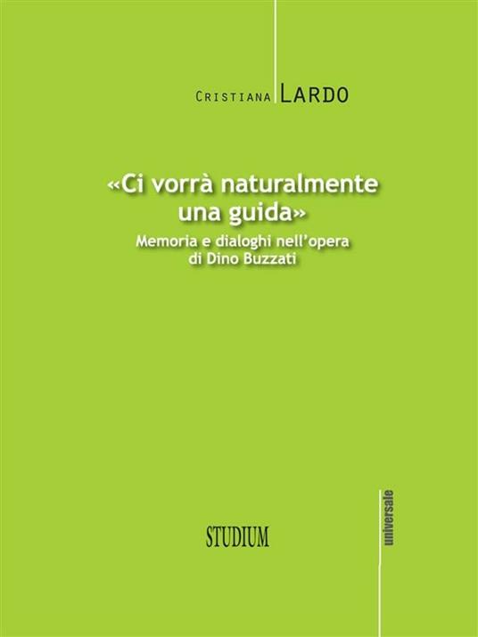 «Ci vorrà naturalmente una guida». Memoria e dialoghi nell'opera di Dino Buzzati - Cristiana Lardo - ebook