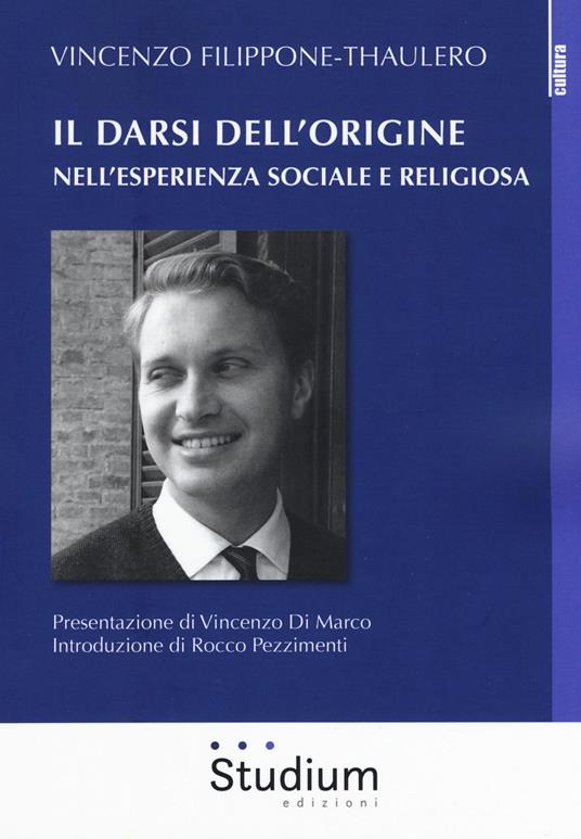 Il darsi dell'origine nell'esperienza sociale e religiosa - Vincenzo Filippone Thaulero - copertina