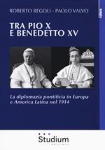 Tra Pio X e Benedetto XV . La diplomazia pontificia in Europa e America Latina nel 1914