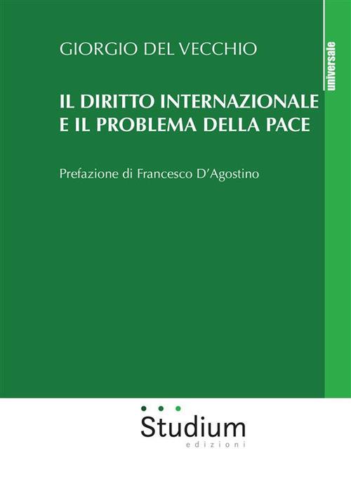 Il diritto internazionale e il problema della pace - Giorgio Del Vecchio - ebook