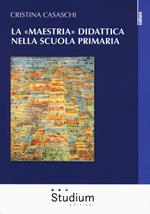 La «maestria» didattica nella scuola primaria