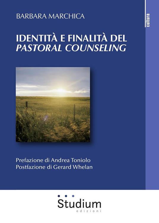 Identità e finalità del «pastoral counseling». L'interazione tra la teoria di Lonergan e la pratica pastorale. Analisi di un caso individuale e di gruppo - Barbara Marchica - copertina