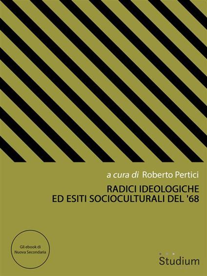 Radici ideologiche ed esiti socioculturali del '68 - Roberto Pertici - ebook