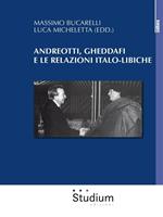 Andreotti, Gheddaffi e le relazioni italo-libiche