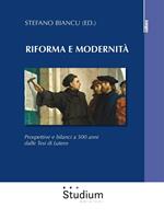 Riforma e modernità. Prospettive e bilanci a 500 anni dalle tesi di Lutero