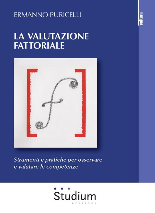 La valutazione fattoriale. Strumenti e pratiche per osservare e valutare le competenze - Ermanno Puricelli - copertina