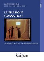 La relazione umana oggi. Tra rischio educativo e fondazione filosofica