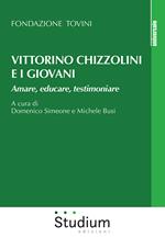 Vittorino Chizzolini e i giovani. Amare, educare, testimoniare