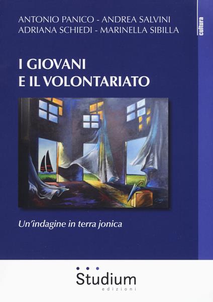 I giovani e il volontariato. Un'indagine in terra jonica - Adriana Schiedi,Antonio Panico,Andrea Salvini - copertina