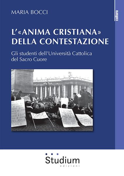 L' «Anima cristiana» della contestazione. Gli studenti dell'Università Cattolica del Sacro Cuore - Maria Bocci - copertina