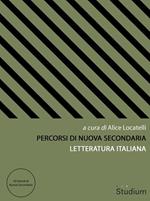 Percorsi di nuova secondaria. Letteratura italiana