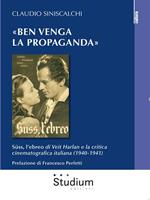 «Ben venga la propaganda». Süss, l'ebreo di Veit Harlan e la critica cinematografica italiana (1940-1941)