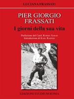 Pier Giorgio Frassati. I giorni della sua vita