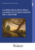 La sfida educativa del «Laudato si'» e l'educazione del carattere