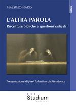 L' altra parola. Riscritture bibliche e questioni radicali