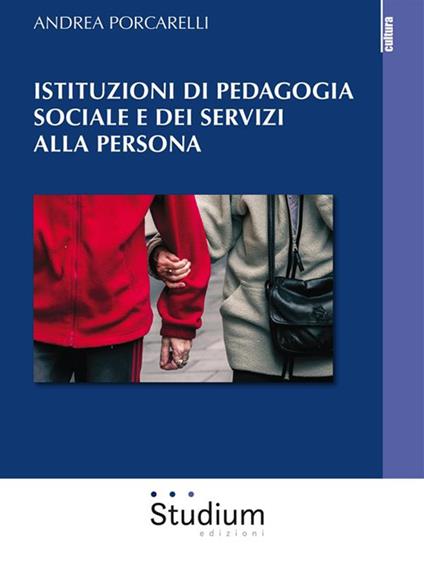 Istituzioni di pedagogia sociale e dei servizi alla persona - Andrea Porcarelli - ebook