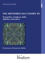 Dal metaverso alla stampa 3D. Prospettive semplesse della didattica innovativa