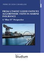 From utmost good faith to algorithmic faith in marine insurance. A «Blue IT» perspective