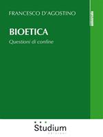 Bioetica. Questioni di confine