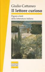 Il lettore curioso. Figure e testi della letteratura italiana