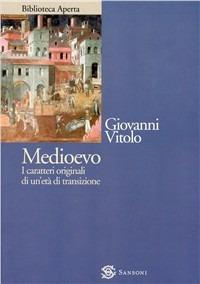 Medioevo. I caratteri originali di un'età di transizione - Giovanni Vitolo - copertina