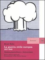 La guerra civile europea 1917-1945. Nazionalsocialismo e bolscevismo