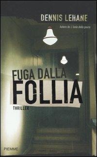 Fuga dalla follia - Dennis Lehane - copertina